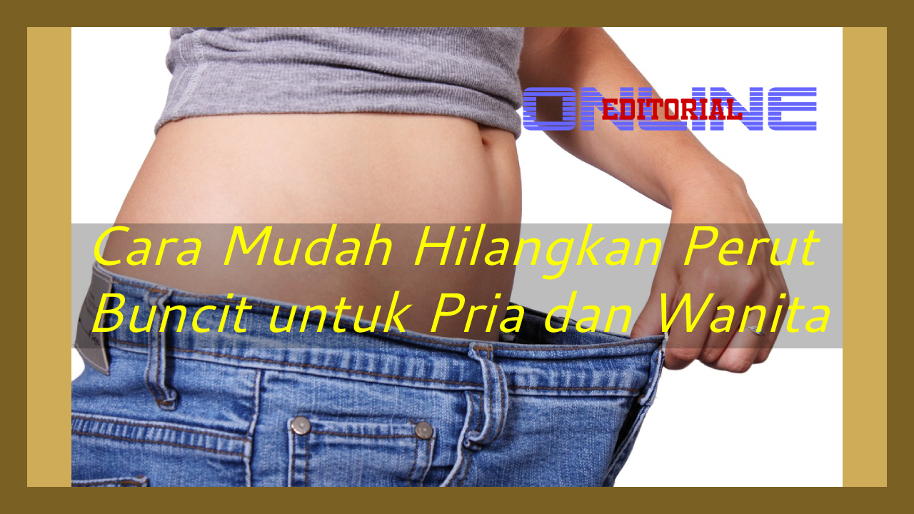 Editor Online|Cara Mudah Hilangkan Perut Buncit untuk Wanita dan Pria